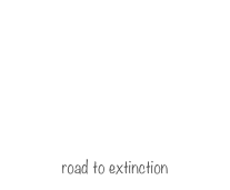road to extinction